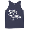 better together 3 Tank Top