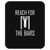 reach for the bars Mousepad