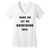 Hang On Let Me Overthink This Women's V-Neck T-Shirt