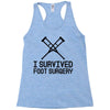 I Survived Foot Surgery Racerback Tank