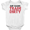 eat clean train dirty Baby Onesie