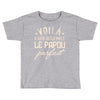 voila a quoi ressemble le papou parfait2 Toddler T-shirt