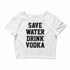 save water drink vodka Crop Top