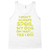 i don't always spoil my dog Tank Top