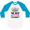 all women created equal but the best born in October 3/4 Sleeve Shirt