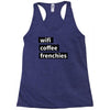 wifi, coffee, frenchies Racerback Tank