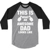 this is what an awesome dad looks like 3/4 Sleeve Shirt