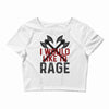 I WOULD LIKE TO RAGE Crop Top