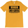 khada ho gaya T-Shirt