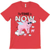 the time is now T-Shirt