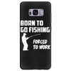 born to go fishing forced to work mens funny Samsung Galaxy S8 Plus