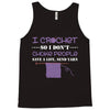 i crochet so i don't choke people save a life, send yarn Tank Top