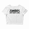 zombies just want a hug Crop Top