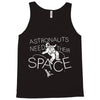 astronauts need their space Tank Top