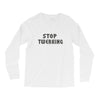 stop twerking Long Sleeve Shirts