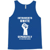 introverts unite separately in your own homes Tank Top