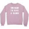 too glam to give a damn Crewneck Sweatshirt