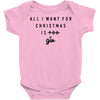 All I Want For Christmas Is You Baby Bodysuit