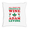 all i want for christmas is wine and adam levine Throw Pillow