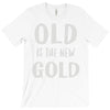 old is the new gold T-Shirt