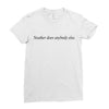 neuther does anybody else Ladies Fitted T-Shirt
