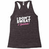 i don't sweat i sparkle Racerback Tank