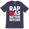 rap was better T-Shirt