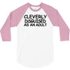 cleverly disguised as an adult 3/4 Sleeve Shirt