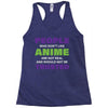 people who don't like anime are not real and should not be trusted Racerback Tank
