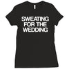 sweating for the wedding Ladies Fitted T-Shirt