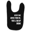 never take advice from me cool t shirts Baby Bibs