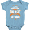 All Men Created Equal But The Best Born In October Baby Onesie