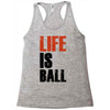 life is ball Racerback Tank
