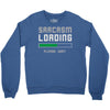 sarcasm loading funny joke Crewneck Sweatshirt