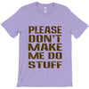 don't make me do stuff T-Shirt