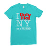 i only like ny as a friend Ladies Fitted T-Shirt