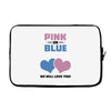 Pink or Blue - We Will Love You! Laptop sleeve