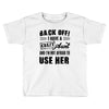 Back Off Crazy Aunt Afraid To Use Her Toddler T-shirt