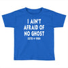 i ain't afraid of no ghost Toddler T-shirt