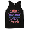 only the best dads get promoted to papa Tank Top