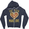 eat pizza make love Zipper Hoodie