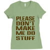 don't make me do stuff Ladies Fitted T-Shirt