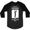 Having Kids Doesn't Make You a Father Raising Them Does 3/4 Sleeve Shirt