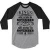Real Kings Are Born On November 6 3/4 Sleeve Shirt