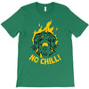 no chill T-Shirt