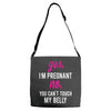 Yes I Am Pregnant No You Can't Touch My Belly Adjustable Strap Totes