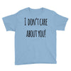 i don'tcare about you Youth Tee