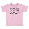 worlds okayest coach Toddler T-shirt