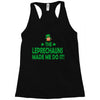 leprechauns made me do it Racerback Tank