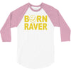 born raver party dance festival funny 3/4 Sleeve Shirt